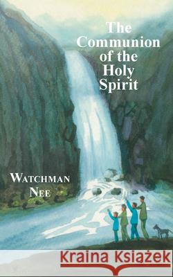 The Communion of the Holy Spirit Watchman Nee Herbert L. Fader Stephen Kaung 9780935008791 Christian Fellowship Publishers - książka