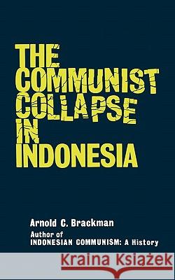 The Communist Collapse in Indonesia Arnold C. Brackman 9780393342710 W. W. Norton & Company - książka