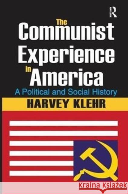 The Communist Experience in America: A Political and Social History Harvey Klehr 9781138515550 Routledge - książka