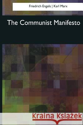 The Communist Manifesto Friedrich Engels Karl Marx Miss Helen MacFarlane 9781544685052 Createspace Independent Publishing Platform - książka