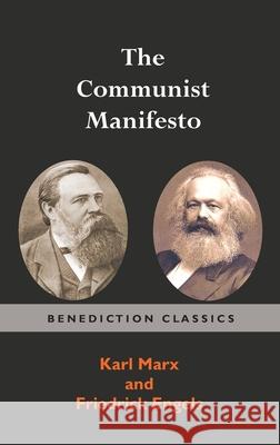 The Communist Manifesto Karl Marx, Friedrich Engels 9781789430318 Benediction Classics - książka