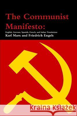 The Communist Manifesto: English, German, Spanish, French, and Italian Translations Karl Marx, Friedrich Engels 9780359711079 Lulu.com - książka