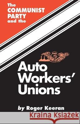 The Communist Party and the Autoworker's Union Roger Keeran 9780717806393 International Publishers - książka