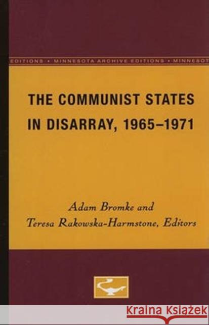 The Communist States in Disarray, 1965-1971 Adam Bromke Teresa Rakowska-Harmstone 9780816606399 University of Minnesota Press - książka