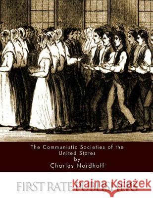 The Communistic Societies of the United States Charles Nordhoff 9781517628949 Createspace - książka