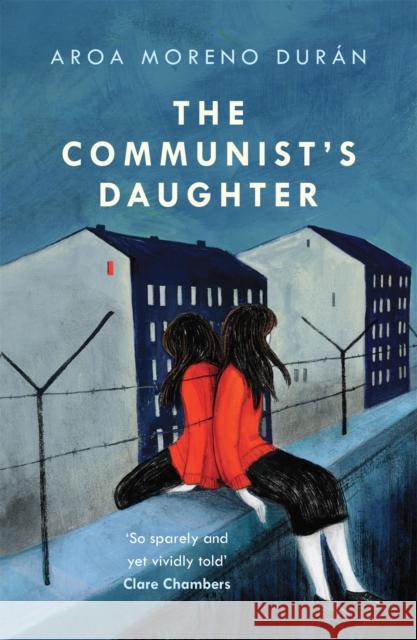 The Communist's Daughter Aroa Moreno Duran 9781472268976 Headline Publishing Group - książka
