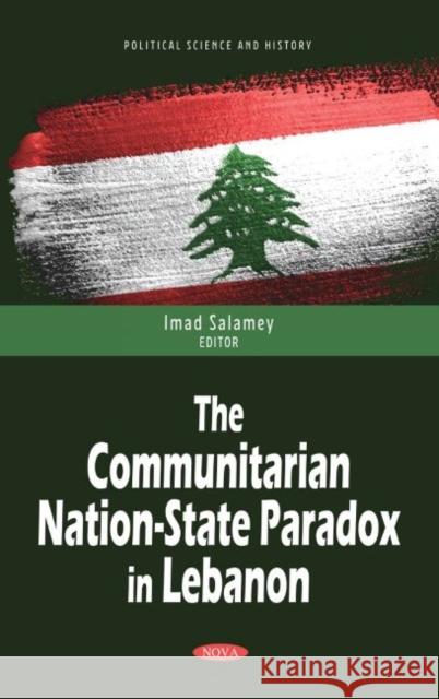 The Communitarian Nation-State Paradox in Lebanon  9781685072230 Nova Science Publishers Inc - książka