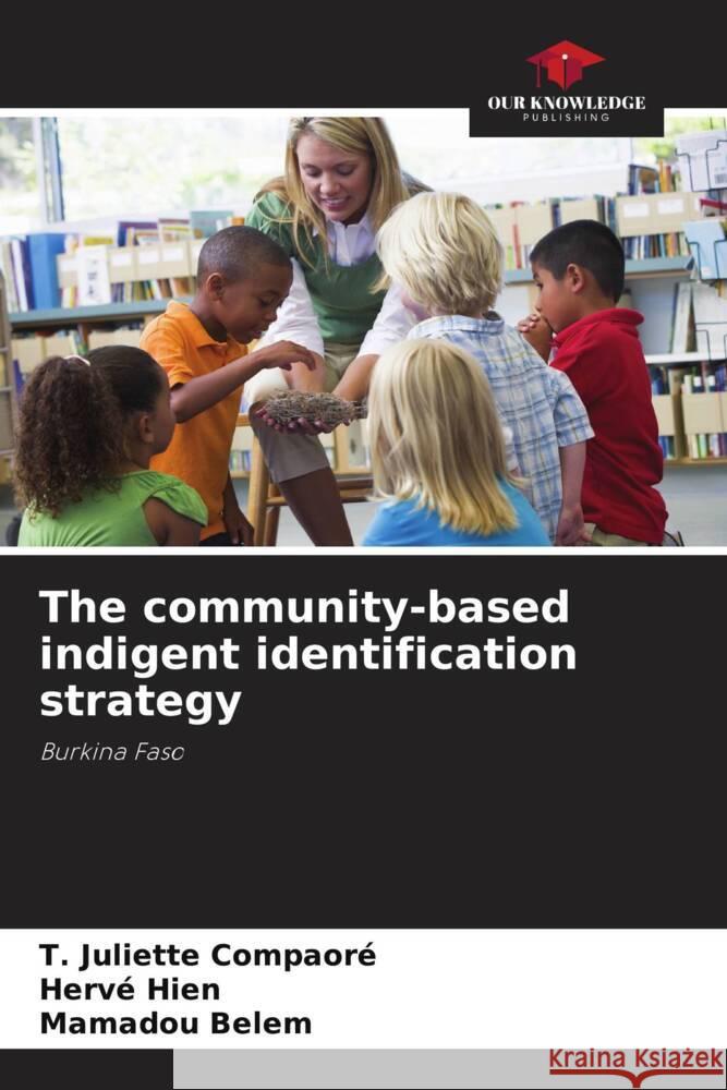 The community-based indigent identification strategy T Juliette Compaore Herve Hien Mamadou Belem 9786205888339 Our Knowledge Publishing - książka