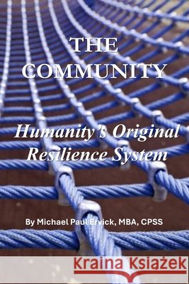 The Community: Humanity's Original Resilience System Ervick, Michael Paul 9798182377874 Independently Published - książka