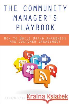 The Community Manager's Playbook: How to Build Brand Awareness and Customer Engagement Perkins, Lauren 9781430249955 Apress - książka