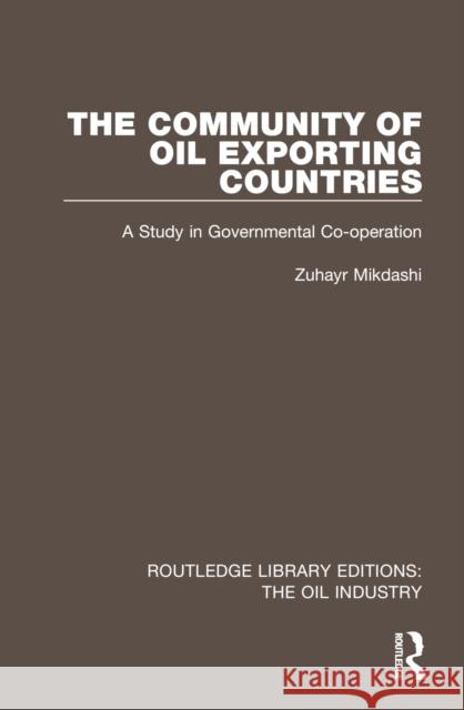 The Community of Oil Exporting Countries: A Study in Governmental Co-operation Zuhayr (University of Lausanne, Switzerland) Mikdashi 9781032575810 Routledge - książka