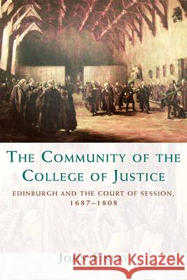 The Community of the College of Justice: Edinburgh and the Court of Session, 1687-1808 John Finlay 9780748645770 Edinburgh University Press - książka