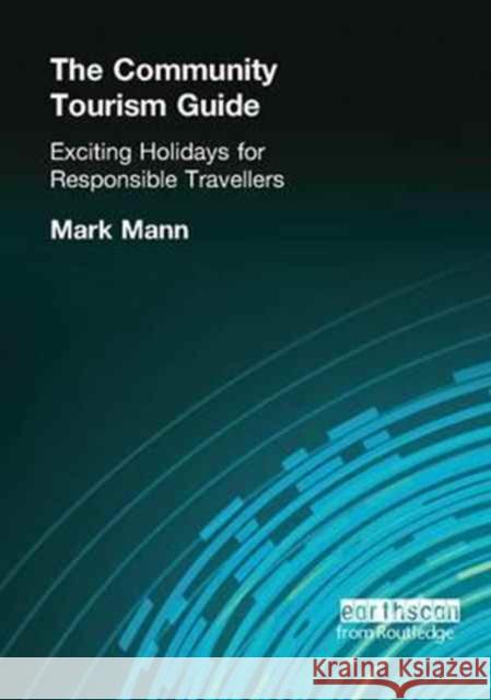 The Community Tourism Guide: Exciting Holidays for Responsible Travellers Mark Mann 9781138164802 Routledge - książka
