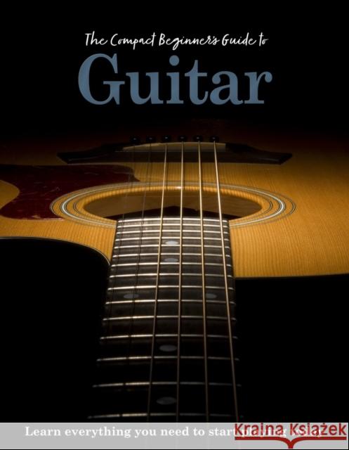 The Compact Beginner's Guide to Guitar: Learn everything you need to start playing today April Madden 9781915343635 Sona Books - książka