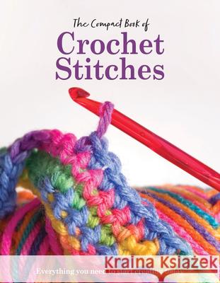 The Compact Book of Crochet Stitches: Everything you need to start creating today Katharine Marsh 9781915343819 Danann Media Publishing Limited - książka