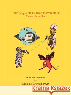The Compact Fully Translated Bible: Volume One of Two Harwood, William 9781420827507 Authorhouse - książka