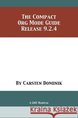 The Compact Org Mode Guide: Release 9.2.4 Carsten Dominik 9781680922820 12th Media Services - książka