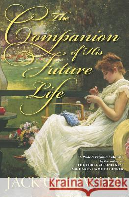 The Companion of His Future Life Jack Caldwell 9780989108010 Jack Caldwell Author - książka