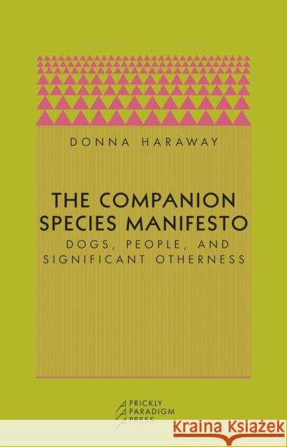 The Companion Species Manifesto Donna J. Haraway 9780971757585 The University of Chicago Press - książka