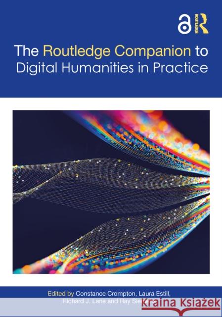 The Companion to Digital Humanities in Practice Constance Crompton Laura Estill Richard J. Lane 9781032333854 Routledge - książka