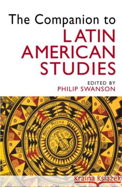 The Companion to Latin American Studies Philip Swanson 9780340806821  - książka