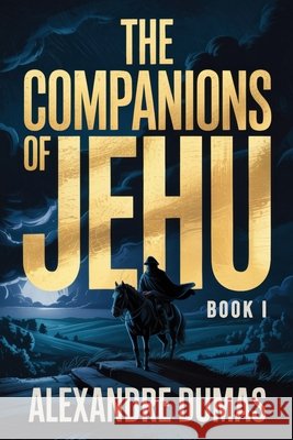 The Companions of Jehu - Book 1: A New Translation Dufis, Aurland, Dumas, Alexandre 9798246116159 Independently Published - książka
