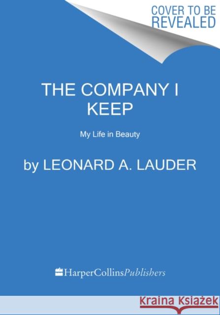 The Company I Keep: My Life in Beauty Leonard A. Lauder 9780062990945 Harper Business - książka