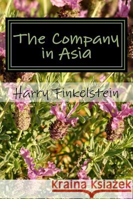 The Company in Asia Harry Finkelstein 9781523330546 Createspace Independent Publishing Platform - książka