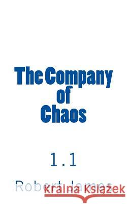 The Company of Chaos 1.1 Robert James 9781502905642 Createspace - książka