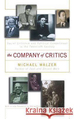 The Company of Critics: Social Criticsm and Political Commitment in the Twentieth Century Michael Walzer 9780465090617 Basic Books - książka