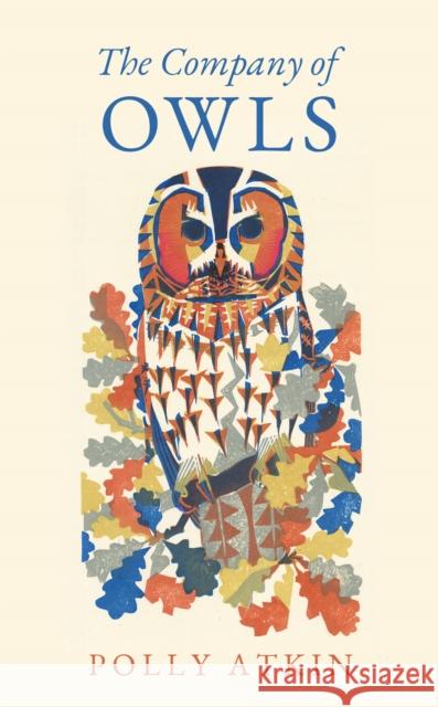 The Company of Owls: The perfect stocking filler the bird lover in your life Polly Atkin 9781783968145 Elliott & Thompson Limited - książka