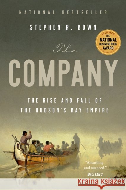 The Company: The Rise and Fall of the Hudson's Bay Empire Stephen Brown 9780385694094 Anchor Canada - książka