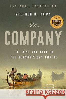 The Company: The Rise and Fall of the Hudson's Bay Empire Stephen Bown 9780385694094 Anchor Canada - książka