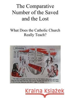 The Comparative Number of the Saved and the Lost: What Does the Catholic Church Really Teach? Pope Michael 9781533560124 Createspace Independent Publishing Platform - książka