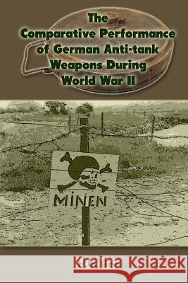 The Comparative Performance of German Anti-Tank Weapons During World War II H. G. Gee 9781490370972 Createspace - książka