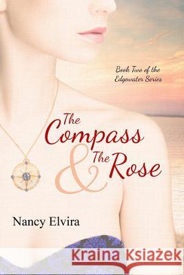 The Compass and the Rose Nancy Elvira 9780692758359 Nancy Elvira - książka
