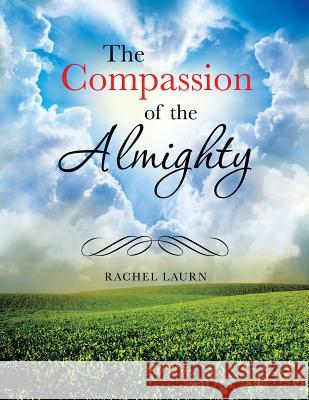 The Compassion of the Almighty Rachel Laurn 9781498401593 Xulon Press - książka