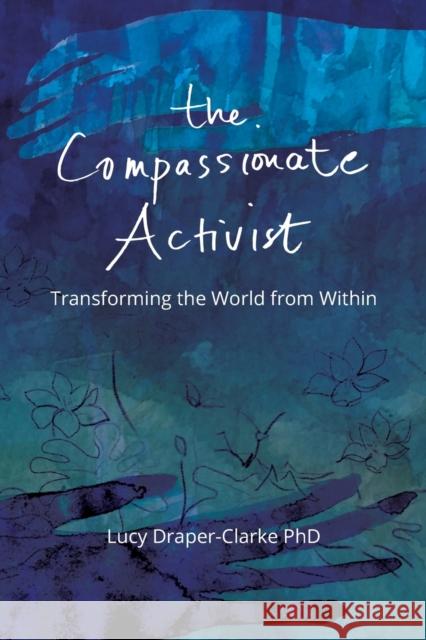 The Compassionate Activist: Transforming the World from Within Lucy Draper-Clarke 9780639723419 Dr Lucy Draper-Clarke - książka