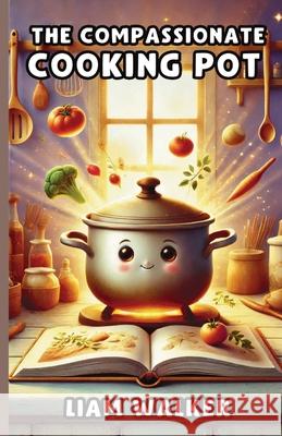 The Compassionate Cooking Pot Liam Walker 9781300120186 Good Child Bookstore - książka