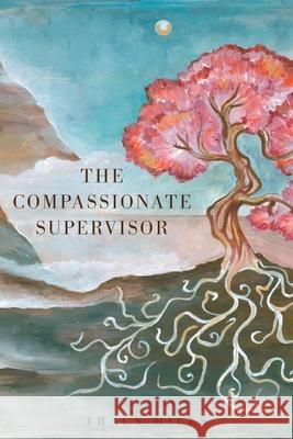 The Compassionate Supervisor Tracy Miles Julia Kolleck Lisa Whittingham 9781039102101 FriesenPress - książka