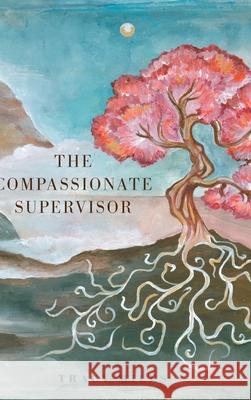 The Compassionate Supervisor Tracy Miles Julia Kolleck Lisa Whittingham 9781039102118 FriesenPress - książka