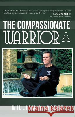 The Compassionate Warrior William A. Roper 9781452564876 Balboa Press - książka