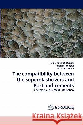 The compatibility between the superplasticizers and Portland cements Ghorab, Hanaa Youssef 9783843370165 LAP Lambert Academic Publishing AG & Co KG - książka