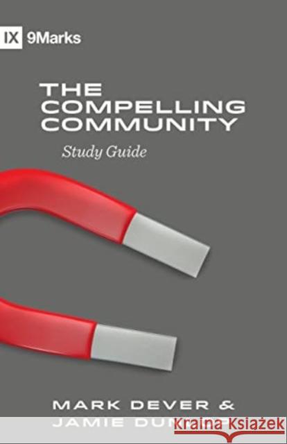 The Compelling Community Study Guide Mark Dever Jamie Dunlop 9781433588280 Crossway - książka