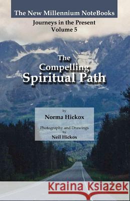 The Compelling Spiritual Path Norma Hickox Neil Hickox 9781491019207 Createspace - książka