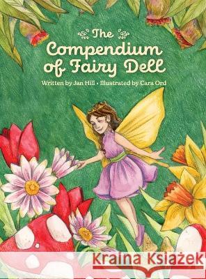 The Compendium of Fairy Dell Jan Camille Hill Cara Elizabeth Ord  9780645501605 Jan C Hill - książka