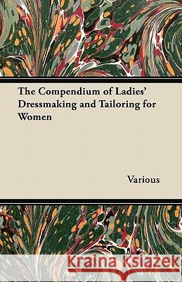 The Compendium of Ladies' Dressmaking and Tailoring for Women Various 9781447413004 Yutang Press - książka