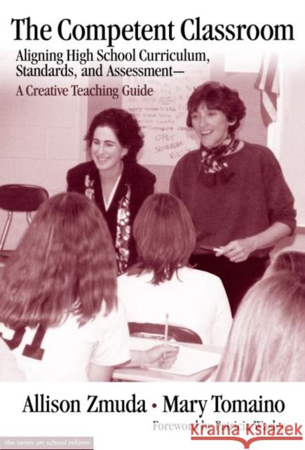 The Competent Classroom: Aligning High School Curriculum, Standards, and Assessment--A Creative Teaching Guide Zmuda, Allison 9780807740224 Teachers College Press - książka