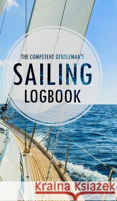 The Competent Gentleman's Sailing Logbook Gentleman, The Competent 9781364158651  - książka
