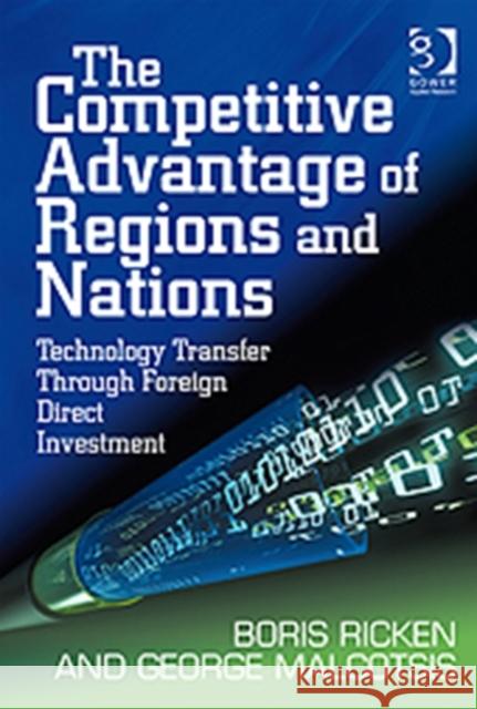 The Competitive Advantage of Regions and Nations : Technology Transfer Through Foreign Direct Investment Ricken, Boris|||Malcotsis, George 9781409402381  - książka